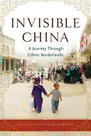 Láthatatlan Kína: Utazás az etnikai határvidéken - Invisible China: A Journey Through Ethnic Borderlands