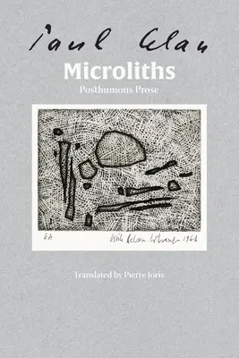 Mikrolitok ők, kis kövek: Posztumusz próza - Microliths They Are, Little Stones: Posthumous Prose