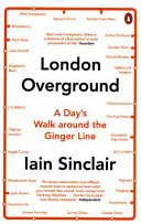 London Overground - Egy napi séta a gyömbéres vonalon - London Overground - A Day's Walk Around the Ginger Line