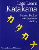 Tanuljunk katakánát: A japán alapírás második könyve - Let's Learn Katakana: Second Book Of Basic Japanese Writing