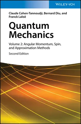 Kvantummechanika, 2. kötet: Szögimpulzus, spin és közelítési módszerek - Quantum Mechanics, Volume 2: Angular Momentum, Spin, and Approximation Methods