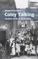 Coley Beszélgetés: Olvasás: Az élet realitásai a régi Reading - Coley Talking: Realities of life in old Reading