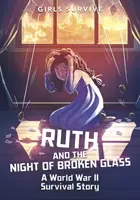 Ruth és a törött üveg éjszakája - Egy második világháborús túlélő történet - Ruth and the Night of Broken Glass - A World War II Survival Story