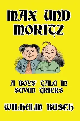 Max és Moritz: A Boys' Tale in Seven Tricks (Max és Moritz: Egy fiú története hét trükkben) - Max und Moritz: A Boys' Tale in Seven Tricks