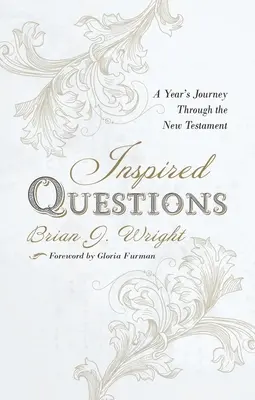 Inspirált kérdések: Egy éves utazás az Újszövetségen keresztül - Inspired Questions: A Year's Journey Through the New Testament