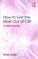 Hogyan hozza ki a legtöbbet a CBT-ből: Egy ügyfél útmutatója - How to Get the Most Out of CBT: A Client's Guide