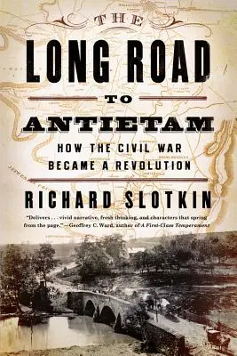 A hosszú út Antietamig: Hogyan lett a polgárháborúból forradalom - The Long Road to Antietam: How the Civil War Became a Revolution