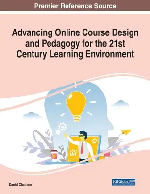 Az online kurzusok tervezésének és pedagógiájának fejlesztése a 21. századi tanulási környezetben - Advancing Online Course Design and Pedagogy for the 21st Century Learning Environment