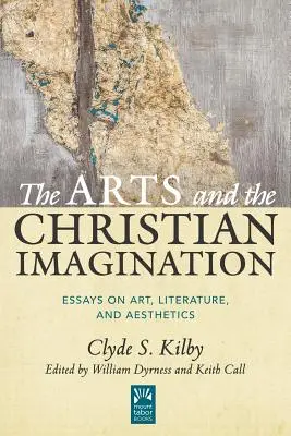 A művészetek és a keresztény képzelet, 2. kötet: Esszék a művészetről, az irodalomról és az esztétikáról - The Arts and the Christian Imagination, Volume 2: Essays on Art, Literature, and Aesthetics