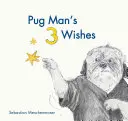 Mopszember 3 kívánsága - Pug Man's 3 Wishes