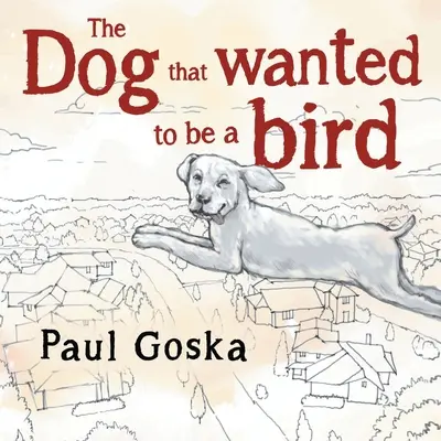 Kutya, aki madár akart lenni - Dog that Wanted to be a Bird