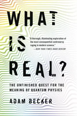 Mi a valóság?: A kvantumfizika értelmének befejezetlen kutatása - What Is Real?: The Unfinished Quest for the Meaning of Quantum Physics