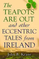 Elfogytak a teáskannák és más különc történetek Írországból - The Teapots Are Out and Other Eccentric Tales from Ireland