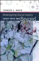 A társadalmi kutatás újratervezése: Fuzzy halmazok és azon túl - Redesigning Social Inquiry: Fuzzy Sets and Beyond