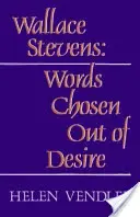 Wallace Stevens: Wallace Stevenson: Vágyakozásból választott szavak (átdolgozott) - Wallace Stevens: Words Chosen Out of Desire (Revised)