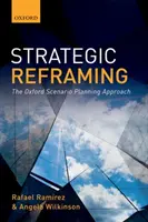 Stratégiai átfogalmazás: Az oxfordi forgatókönyv-tervezési megközelítés - Strategic Reframing: The Oxford Scenario Planning Approach