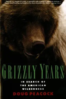 Grizzly-évek: Az amerikai vadon nyomában - Grizzly Years: In Search of the American Wilderness