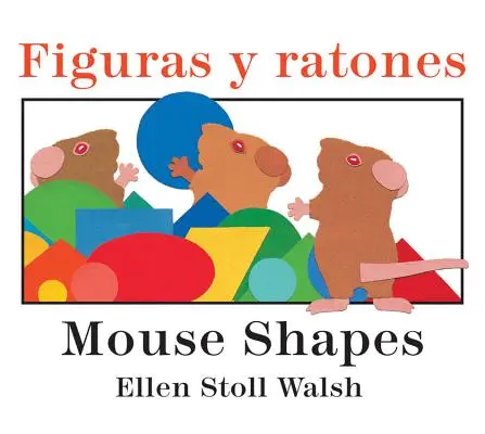 Figuras Y Ratones / Mouse Shapes (Egéralakok) Kétnyelvű táblás könyv - Figuras Y Ratones / Mouse Shapes Bilingual Board Book