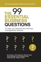 A 99 alapvető üzleti kérdés: A nyilvánvaló menedzsmentintézkedéseken túllépve - The 99 Essential Business Questions: To take you beyond the obvious management actions