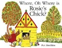 Hol, ó hol van Rosie csaja? - Where, Oh Where, is Rosie's Chick?