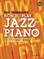 Hogyan kell jazz-zongorázni: Egyszerű és szórakoztató bevezetés a jazz-zongorajátékba - How to Play Jazz Piano: A Fun and Simple Introduction to Playing Jazz Piano