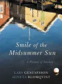 A Szentivánéji mosoly: Svédország képe - Smile of the Midsummer Night: A Picture of Sweden