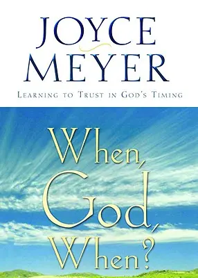 Mikor, Istenem, mikor? Megtanulni bízni Isten időzítésében - When, God, When?: Learning to Trust in God's Timing