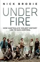 Tűz alatt - Hogyan vezetett Ausztrália erőszakos történelme a fegyvertartás szabályozásához? - Under Fire - How Australia's violent history led to gun control