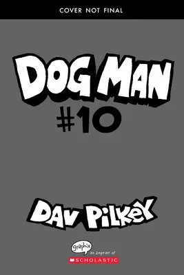 Dog Man: Mothering Heights: A Graphic Novel (Dog Man #10): A Captain Underpants alkotójától, 10. - Dog Man: Mothering Heights: A Graphic Novel (Dog Man #10): From the Creator of Captain Underpants, 10