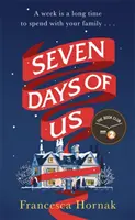 Hét napunk - a legviccesebb és legéletigenlőbb regény egy válságba került családról - Seven Days of Us - the most hilarious and life-affirming novel about a family in crisis