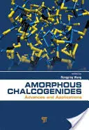 Amorf kalcogenidek: Advances and Applications - Amorphous Chalcogenides: Advances and Applications