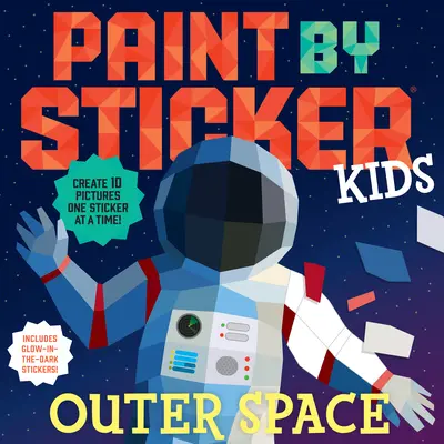 Paint by Sticker Kids: Outer Space: Create 10 Pictures One Sticker at a Time! Sötétben világító matricákat is tartalmaz - Paint by Sticker Kids: Outer Space: Create 10 Pictures One Sticker at a Time! Includes Glow-In-The-Dark Stickers