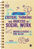 A kritikai gondolkodás és elemzés alkalmazása a szociális munkában - Applying Critical Thinking and Analysis in Social Work