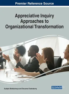 A szervezeti átalakulás megbecsülésre épülő megközelítései - Appreciative Inquiry Approaches to Organizational Transformation