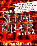 A sorozatgyilkosok aktái: A világ legrémisztőbb gyilkosainak ki, mi, hol, hogyan és miértje - The Serial Killer Files: The Who, What, Where, How, and Why of the World's Most Terrifying Murderers