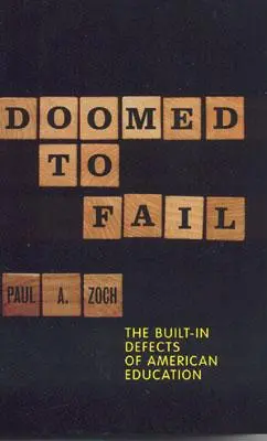 Kudarcra ítélve: Az amerikai oktatás beépített hibái - Doomed to Fail: The Built-In Defects of American Education