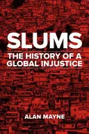 Slums: Egy globális igazságtalanság története - Slums: The History of a Global Injustice