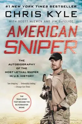 American Sniper: A leghalálosabb mesterlövész önéletrajza az amerikai hadtörténelemben - American Sniper: The Autobiography of the Most Lethal Sniper in U.S. Military History