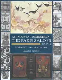 Párizsi szalonok 1895-1914: VI. kötet - Textil és bőráru - Paris Salons 1895-1914: Vol VI--Textiles and Leatherware