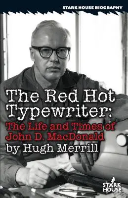 The Red Hot Typewriter: John D. MacDonald élete és munkássága - The Red Hot Typewriter: The Life and Times of John D. MacDonald