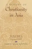 A kereszténység története Ázsiában: I. kötet: Kezdetektől 1500-ig - A History of Christianity in Asia: Volume I: Beginnings to 1500