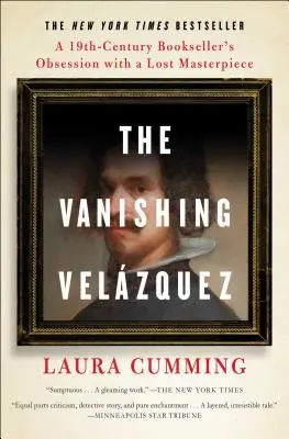 Az eltűnő Velzquez: Egy 19. századi könyvkereskedő megszállottsága egy elveszett remekmű iránt - The Vanishing Velzquez: A 19th Century Bookseller's Obsession with a Lost Masterpiece