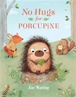 Nincs ölelés sündisznónak - No Hugs for Porcupine