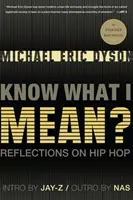Víš, co tím myslím? Úvahy o hip hopu - Know What I Mean?: Reflections on Hip Hop