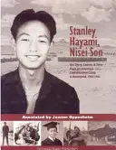 Stanley Hayami, Nisei fiú: Naplója, levelei és története az amerikai koncentrációs tábortól a harctérig, 1942-1945 - Stanley Hayami, Nisei Son: His Diary, Letters, and Story from an American Concentration Camp to Battlefield, 1942-1945