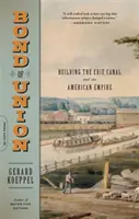 Az Unió köteléke: Az Erie-csatorna és az amerikai birodalom építése - Bond of Union: Building the Erie Canal and the American Empire