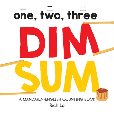 Egy, kettő, három Dim Sum: A Mandarin-English Counting Book - One, Two, Three Dim Sum: A Mandarin-English Counting Book