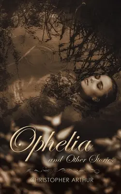 Ophelia és más történetek - Ophelia and Other Stories