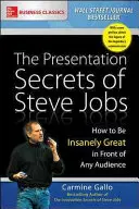 Steve Jobs prezentációs titkai: Jobs: Hogyan legyünk őrülten nagyszerűek bármilyen közönség előtt? - The Presentation Secrets of Steve Jobs: How to Be Insanely Great in Front of Any Audience