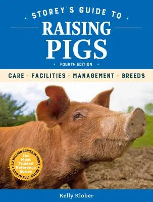 Storey's Guide to Raising Pigs, 4. kiadás: Care, Facilities, Management, Breeds - Storey's Guide to Raising Pigs, 4th Edition: Care, Facilities, Management, Breeds